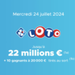 Résultat Loto (FDJ) : le tirage de ce mercredi 24 juillet 2024, 22 millions d'euros remportés !