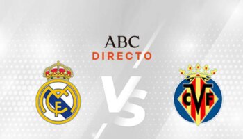 Real Madrid - Villarreal en directo: resultado, goles, ganador y última hora online del partido de la Liga hoy