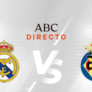 Real Madrid - Villarreal en directo: resultado, goles, ganador y última hora online del partido de la Liga hoy