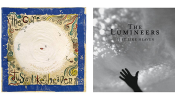 «Just Like Heaven», l’original de Cure ou la reprise de The Lumineers ?