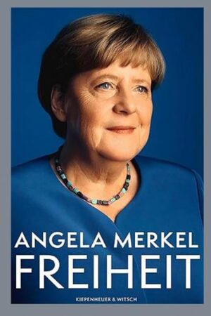 Angela Merkel: Ihr Buch, ihre Mission, ihre Sicht der Dinge