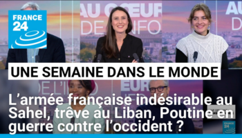 L’armée française indésirable au Sahel, trêve au Liban, Poutine en guerre contre l’occident ?