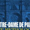 Notre-Dame de Paris, une mythologie française