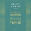 Dictionnaire amoureux de Venise, de Philippe Sollers: impensable de voir Venise sans Sollers