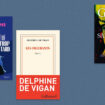 Lola Lafon, Jean-Christophe Grangé, Delphine de Vigan… Notre sélection livres de la semaine